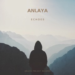 Anlaya Project - Echoes (Orginal MIx)