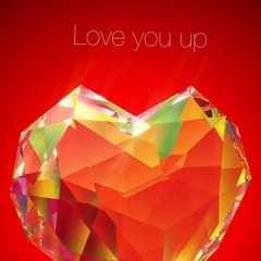Love you up