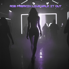 RobFreakinLove-Walk it out