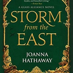 Access EBOOK EPUB KINDLE PDF Storm from the East (Glass Alliance Book 2) by  Joanna Hathaway 📭