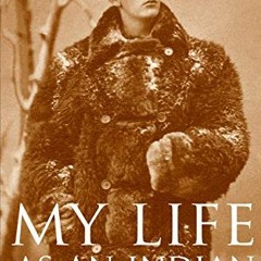 [ACCESS] EPUB KINDLE PDF EBOOK My Life as an Indian (Expanded, Annotated) by  James Willard Schultz