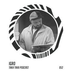 Igro  —  Taka Taka Podcast 052