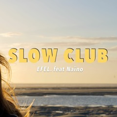 Slow Club (Feat Naïno)