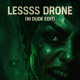 on [FREE DL] LESSSSS - DRONE (H! DUDE TECHNOSTEP EDIT)