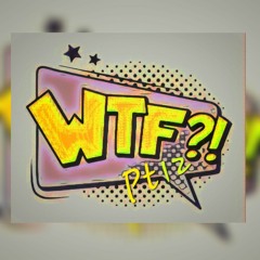 WTF Sessions Pt12