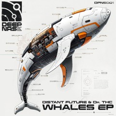 Distant Future & Dr. THC - Whales [Premiere]