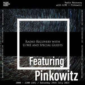 Radio Recovery with U/ME + Pinkowitz - 29.07.23