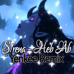 S1RENA - Heb ab (Yenkee Remix) [180bpm]