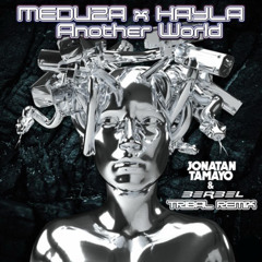 MEDUZA x HAYLA - Another World (Jonatan Tamayo & Berbel Tribal Remix) (1)