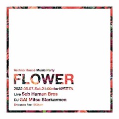 starkarmen - dj set 'FLOWER' (May,7,2022)