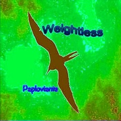 Weightless (collab with Paploviante)