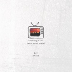 kev - Evening News ft. NATEY (ryanberry remix)