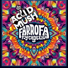 ACID MUSH - FAROFA PSYCHODELICA #LIVE SET