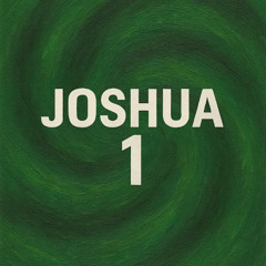 Joshua 1 - Be Not Afraid