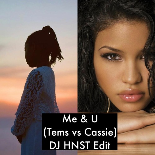 Stream Me & U (Cassie Vs Tems HNST Edit) by HNST | Listen online for ...