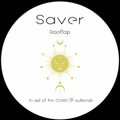 Saver - Rooftop [WHO COVID - 19 Fundraiser]