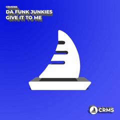 Da Funk Junkies - Give It To Me (Radio Edit) [CRMS160]