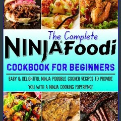 ebook read [pdf] 💖 The Complete Ninja Foodi Cookbook for Beginners: Easy & Delightful Ninja Possib