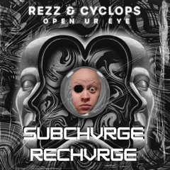 REZZ & CYCLOPS - OPEN UR EYE (SUBCHVRGE ReCHVRGE) [Free DL]