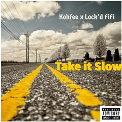 Take It Slow (ft. Lockd FiFi)