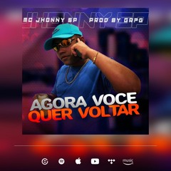 MC Jhonny SP - Agora Você Quer Voltar (prod.GR?G)