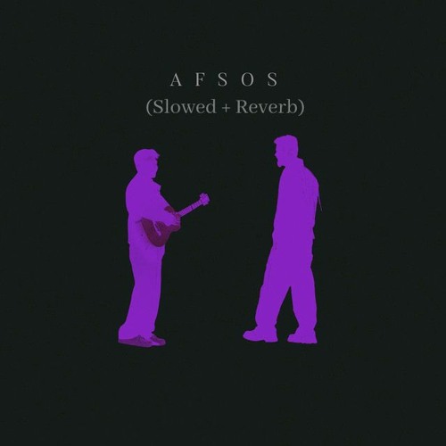 Afsos (Slowed + Reverb) - Anuv Jain x AP Dhillon