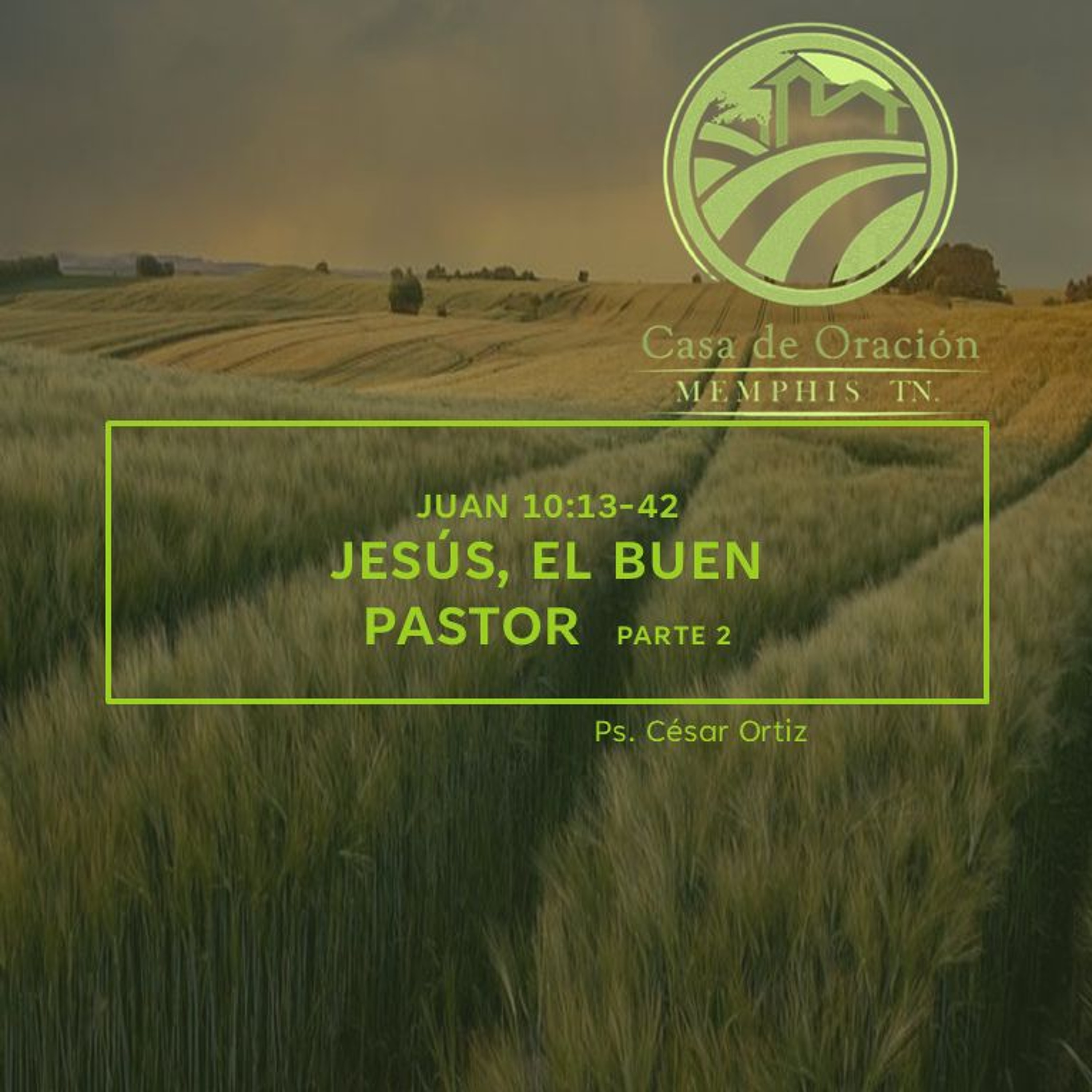 09 | César Ortiz | Jesús, El Buen Pastor (Parte 2) | Juan 10:13-42  09/19/24 episode artwork