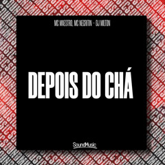 DEPOIS DO CHÁ