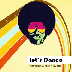 Ilfat - Let's Dance (Funky Disco mix) Rework