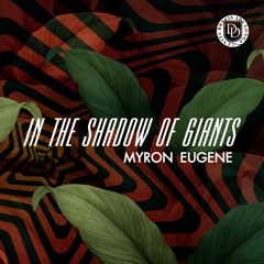 Myrone Eugene - In The Shadow Of Giants  Master (Original Mix)