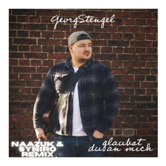 Georg Stengel - Glaubst du an mich (NAAZUK & Syniro Remix)