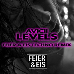 Avicii - Levels (FEIER & EIS Techno Remix) 150 BPM - Supported by Dimitri Vegas & Like Mike
