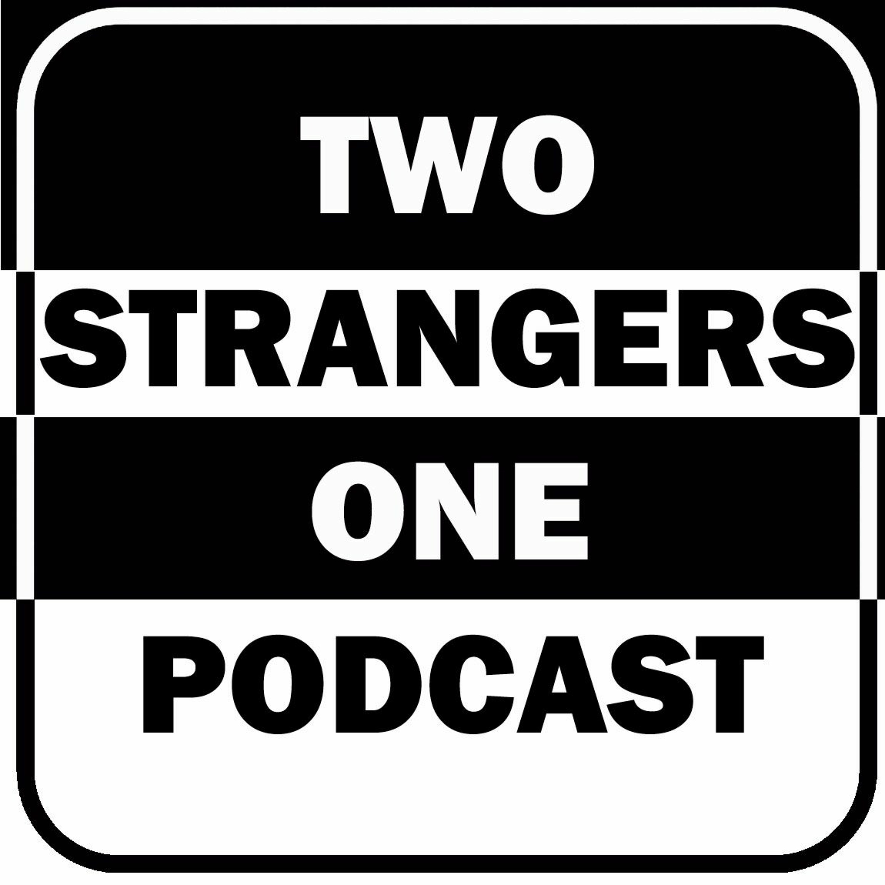 Two Strangers One Podcast