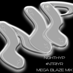 NGHTHYP #NTR1YR MEGA BLAZE MIX