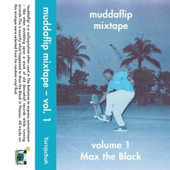 muddaflip mixtape – Vol. 1 – Max the Black – Side A