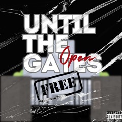 Until the gates open (Prod. By Ways)