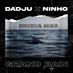 DADJU - GRAND BAIN (KSCKM REMIX)