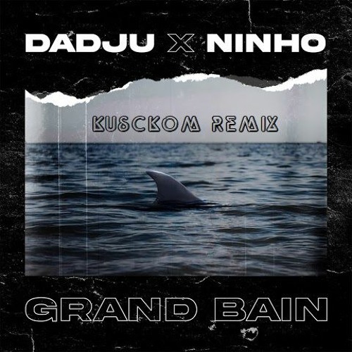 DADJU - GRAND BAIN (KSCKM REMIX)