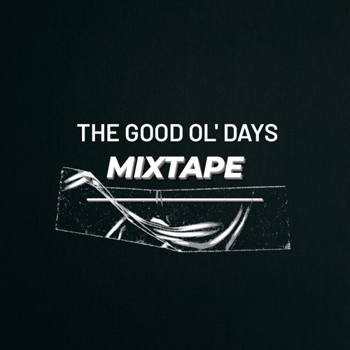 The Good Ol' Days Mixtape 003