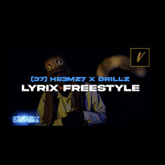 (37) He3mz7 x Drillz - Lyrix Freestyle