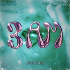3 A.M. - vIZzIoN