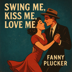 Swing Me, Kiss Me, Love Me