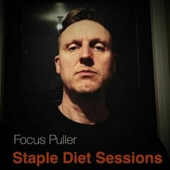 Staple DIet Sessions w/ Focus Puller - 18.03.24
