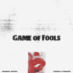 Game Of Fools (feat. Charlie Stardom)