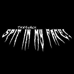IMTKZZ-SPIT in MY face