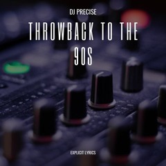 DJ PRECISE | THROWBACK TO THE 90'S