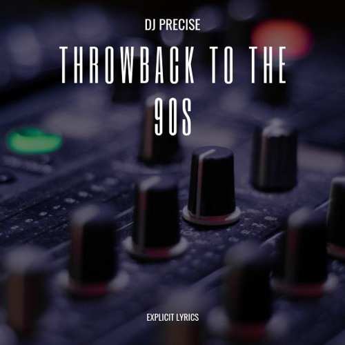 DJ PRECISE | THROWBACK TO THE 90'S