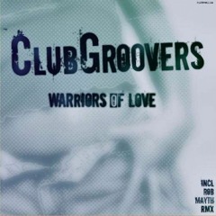 ClubGroovers - Warriors Of Love (trumup$)