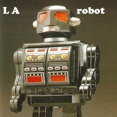 Got The LA Robot Blues, Sunday Afternoon!