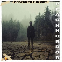 Prayed to the dirt